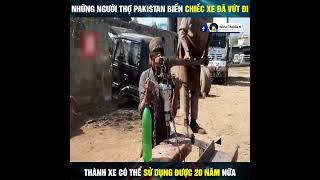 Những người thợ Pakistan biến những chiếc xe đã vứt đi  Thành xe có thể sử dụng ngon lành 20 năm