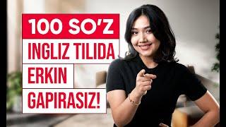 Bu 100 ta so'zni bilib, ingliz tilida erkin gaplashing!