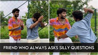 Friend who always asks Silly Questions | Utkarsh Tripathi