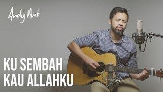 Ku sembah Kau Allahku (Cover) By Andy Ambarita