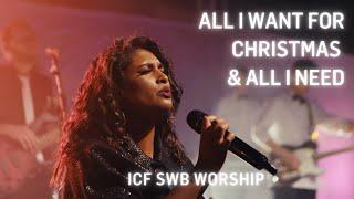 All I Want for Christmas : All I Need (ICF SWB Worship)