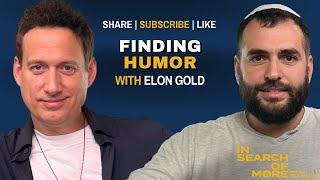 Finding Humor in Life's Challenges w/ Elon Gold