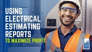Using Electrical Estimating Reports to Maximize Profits
