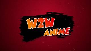 Chào mừng các cậu đã đến với W2W Anime