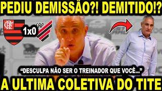 TITE FOI DEMITIDO?! TITE PEDIU PRA SAIR!? A ULTIMA COLETIVA DO TITE!? FLAMENGO 1X0 ATHLETICO PR