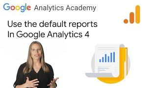 2.6 Get to know the pre-defined reports in Google Analytics - Analytics Academy on Skillshop