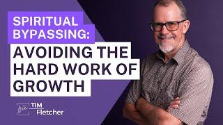 Spiritual Bypassing - Part 1/8
