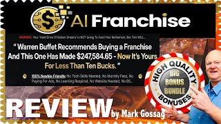 AI Franchise Review With Walkthrough Demo and  MASSIVE Ai Franchise  Never Ending Bonuses 