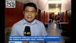 Defensoria Pública do Amazonas faz mutirão para diminuir superlotação em Cadeia Pública de Manaus