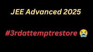 jee advanced 2025 3rd attempt request 