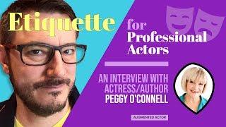 Etiquette for Professional Actors - Interview with Peggy O'Connell