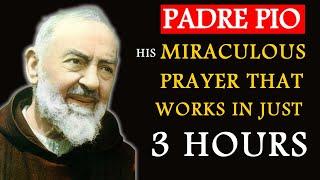 Padre Pio:  His Miraculous Prayer that Works in Just 3 Hours