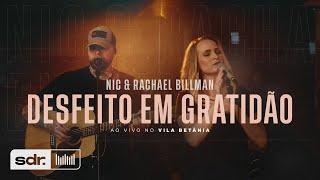 Desfeito Em Gratidão (Ao Vivo no Betânia) - Nic & Rachael Billman | Som do Reino