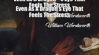 Even As A Dragons Eye That Feels The Stress (William Wordsworth Poem)