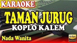 TAMAN JURUG KARAOKE KOPLO KALEM - NADA RENDAH