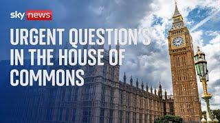 Replay: Urgent questions in the House of Commons