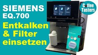 Siemens EQ.700 entkalken & Filter einsetzen  (Schritt-für-Schritt)