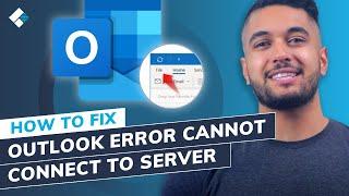 How to Fix Outlook Error Cannot Connect to Server? (8 Solutions)