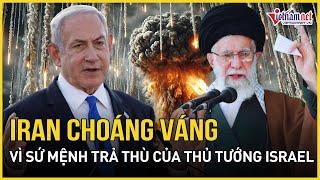 Iran choáng váng vì sứ mệnh trả thù được tính toán của Thủ tướng Israel Netanyahu