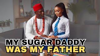 MY SUGAR DADDY WAS MY FATHER #africanfolktales #africanfolklore #stories #africa