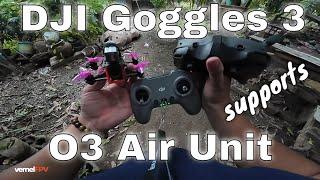 DJI Goggles 3 Now Supports the O3 Air Unit