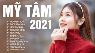 MỸ TÂM 2021 Những Ca Khúc Hay Nhất - Những Ca Khúc Hay Nhất Của Mỹ Tâm Nghe Đi Nghe Lại Không Chán