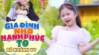 GIA ĐÌNH NHỎ HẠNH PHÚC TO - BÉ KHÁNH VY || Ca Nhạc Thiếu Nhi Mầm Chồi Lá Cho Bé Hát Cùng Ba Mẹ