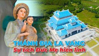 THÁNH ĐỊA LA VANG QUẢNG TRỊ | Thiêng liêng Sự tích Đức Mẹ hiển linh