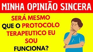 PROTOCOLO TERAPÊUTICO EU SOU - Funciona? Vale A Pena? - PROTOCOLO TERAPÊUTICO EU SOU Análise