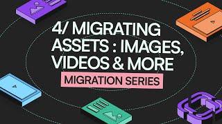 Migration Series: Handling Assets