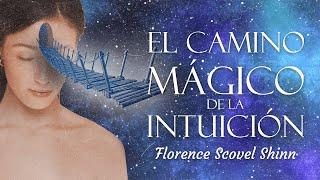 Florence Scovel Shinn - EL CAMINO MÁGICO DE LA INTUICIÓN (Audiolibro Completo)