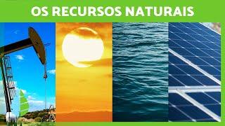 O que são os RECURSOS NATURAIS? ️ (Definição, Classificação e Exemplos)