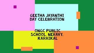 GEETHA JAYANTHI DAY CELEBRATION (2021), ONGC PUBLIC SCHOOL NERAVY, KARAIKAL.