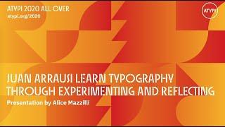 Learn Typography Through Experimenting and Reflecting | Eduard Vidiella, Juan Arrausi | ATypI 2020