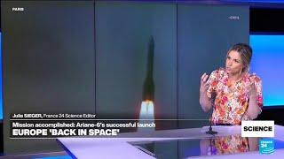 Ariane-6's successful launch: Europe regains independent access to space • FRANCE 24 English