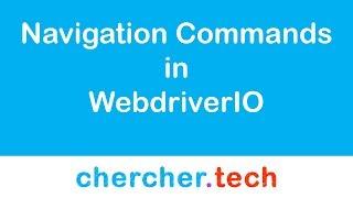 Navigation Commands in WebdriverIO - Chercher Tech