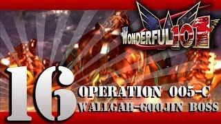 The Wonderful 101 - Episode 16: Operation 005-C - Wall-Gah Goojin Boss