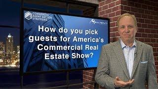 How do you pick guests for America's Commercial Real Estate Show?