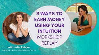 3 Ways to Earn Money Using Your Intuition (with Integrity) LIMITED TIME REPLAY