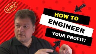 How to Engineer Your Profit