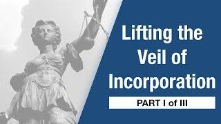 Company Law - Lifting the Veil of Incorporation [Part I]