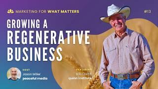 013 | Growing Your Regenerative Business: The Future of Sustainable Farming | Bob Quinn