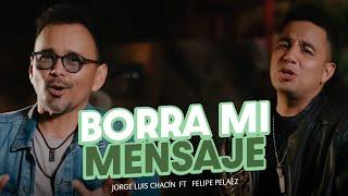 Jorge Luis Chacin (feat. Felipe Peláez) - Borra Mi Mensaje (Remix) Video Oficial