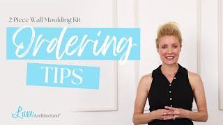 Ordering Tips - Luxe Architectural Two Piece Wall Moulding Kit