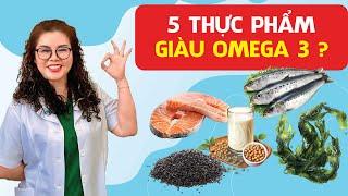 5 Thực Phẩm Giàu Omega 3 Bạn Nên Ăn | Dược sĩ Nguyên 5G