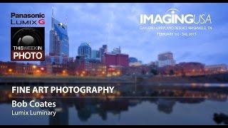 Fine Art Photography with Bob Coates at Imaging USA 2015