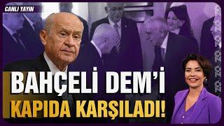 BAHÇELİ DEM'İ KAPIDA KARŞILADI