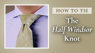 Half Windsor Knot: How to Tie & What Mistakes To Avoid