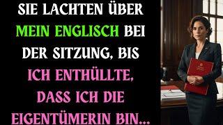 SIE LACHTEN ÜBER MEIN ENGLISCH BEI DER SITZUNG, BIS ICH ENTHÜLLTE, DASS ICH DIE EIGENTÜMERIN BIN...