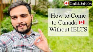 How to Come to Canada without IELTS | Canada study visa without IELTS 2022|